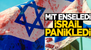 MİT Mossad ajanlarını enseledi, İsrail panikledi işte o haber