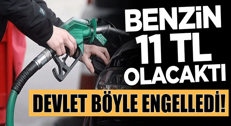  Türkiye’de Benzin 11 TL olacaktı! Devlet böyle engelledi