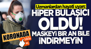 Koronavirüsün Omicron varyantı maskeyi çıkarttıgınız an bulaşabiliyor